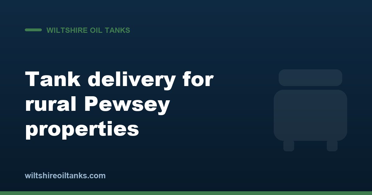 The most efficient tank delivery routes for rural Pewsey properties (2026 guide)