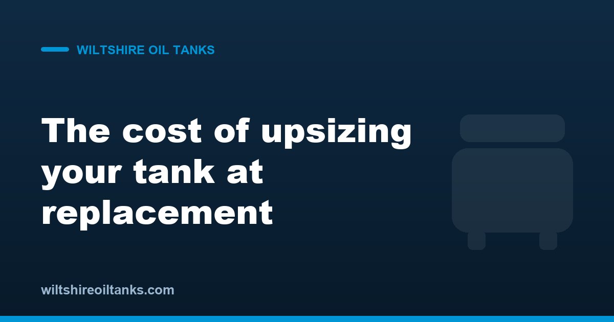 The financial impact of upsizing your tank during a replacement (2026 Wiltshire guide)